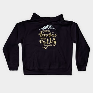 It’s Not An Adventure Without My Dog Kids Hoodie